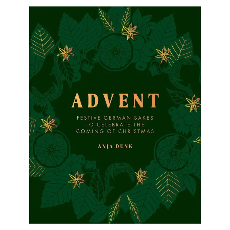 Advent: Anja Dunk'S Festive Baking & Celebration Guide 1