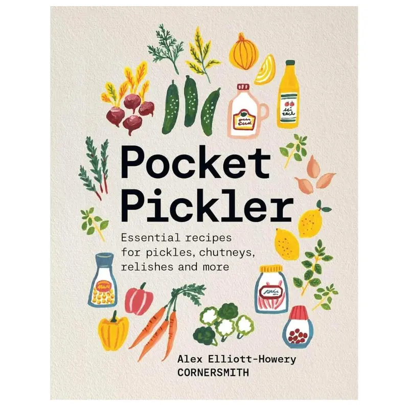 Alex Elliott-Howery’S Pocket Pickler: Fermentation Made Simple 1